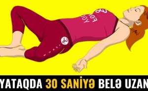 Yataqda 30 saniyə bu vəziyyətdə uzanın - İNANILMAZ NƏTİCƏ
