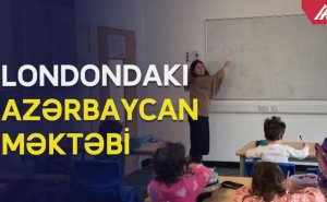 Azərbaycanlı uşaqlar Londondakı məktəbdə görün nələr öyrənirlər?